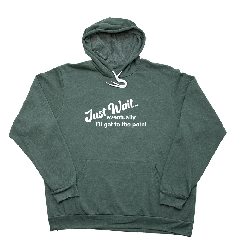 Just Wait Giant Hoodie